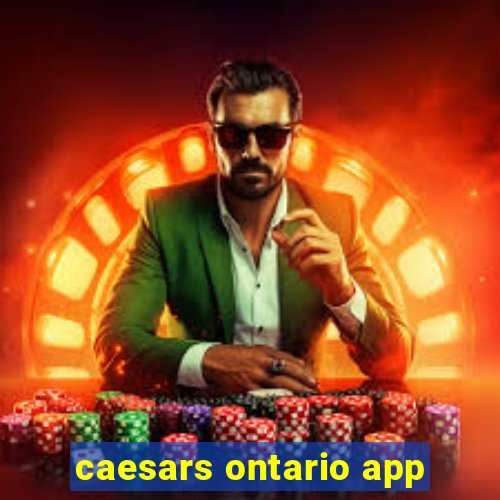 caesars ontario app