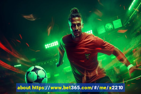 about https://www.bet365.com/#/me/x2210