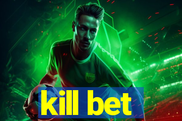 kill bet