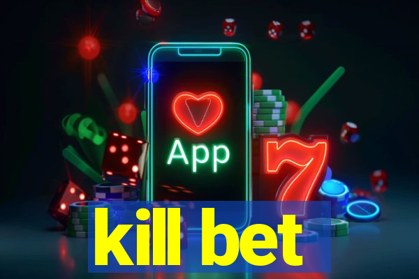 kill bet