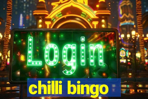 chilli bingo