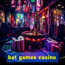 bet games casino