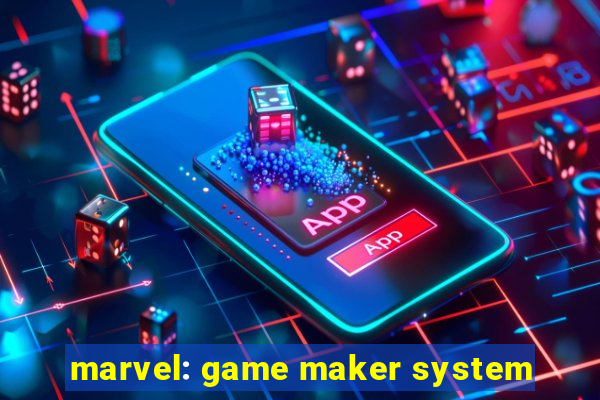 marvel: game maker system