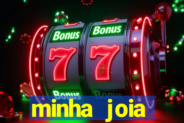 minha joia significado minha joia giria