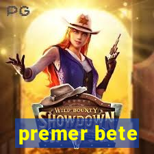 premer bete