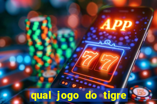 qual jogo do tigre 茅 confi谩vel