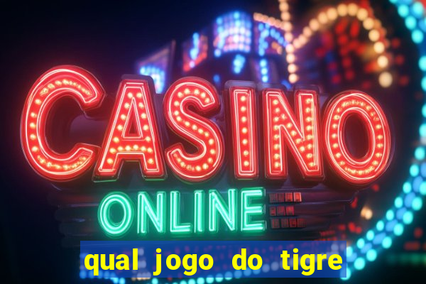 qual jogo do tigre 茅 confi谩vel