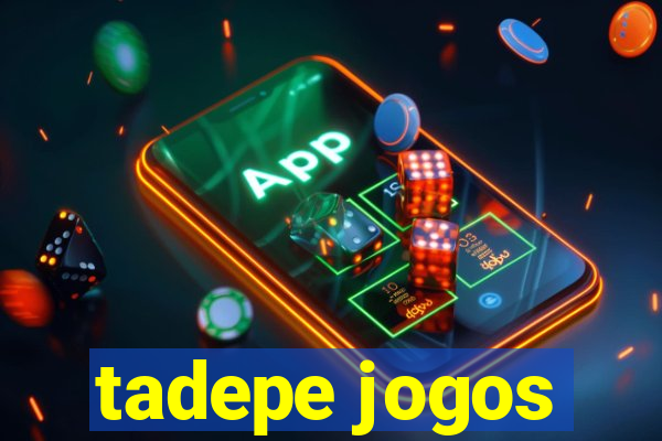 tadepe jogos