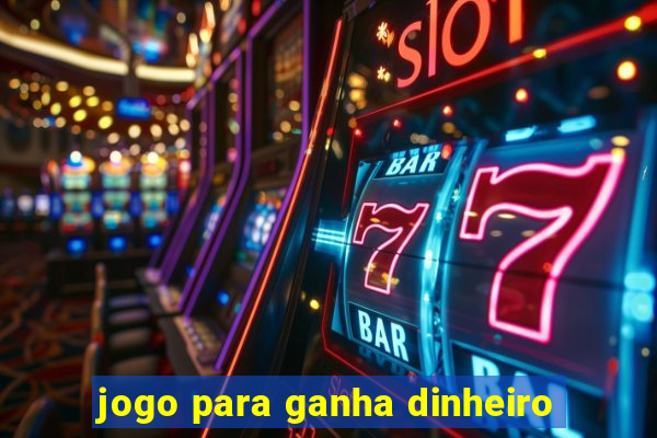 jogo para ganha dinheiro