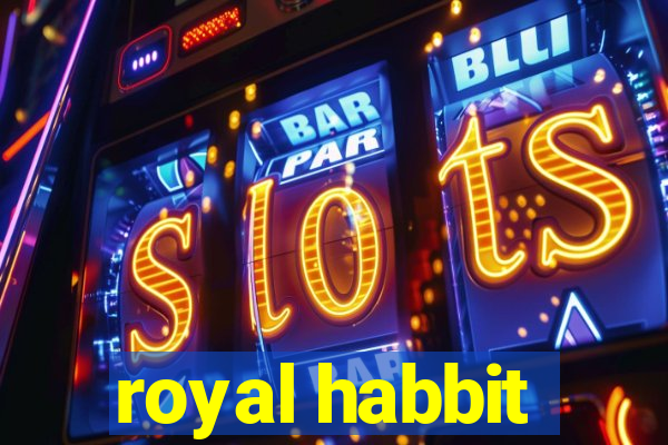 royal habbit