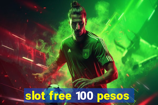 slot free 100 pesos