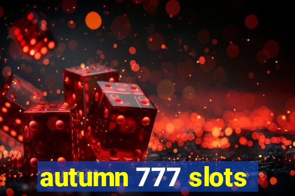 autumn 777 slots