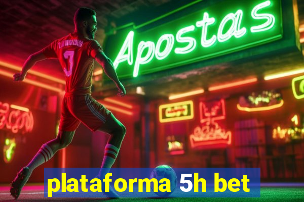 plataforma 5h bet