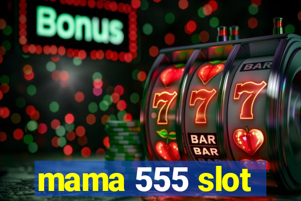 mama 555 slot