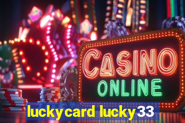 luckycard lucky33