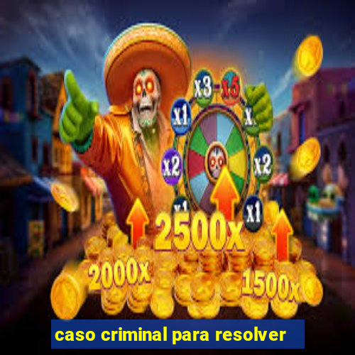 caso criminal para resolver