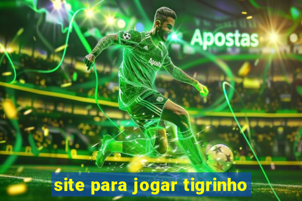 site para jogar tigrinho