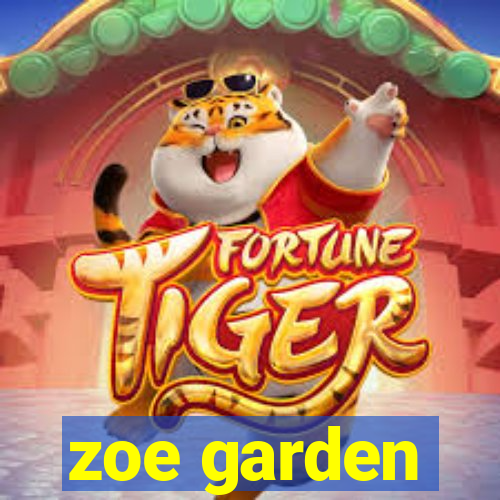 zoe garden