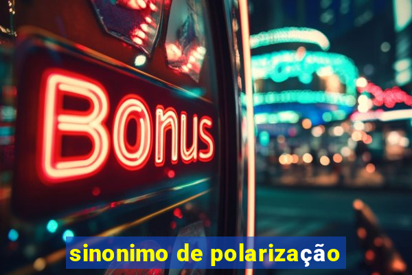 sinonimo de polarização