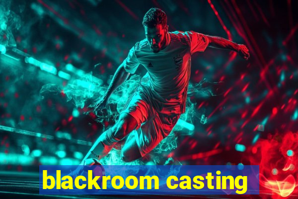 blackroom casting