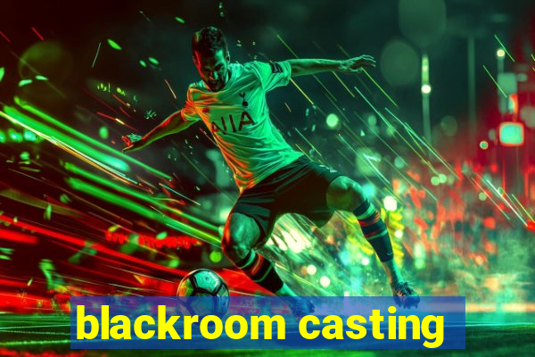 blackroom casting