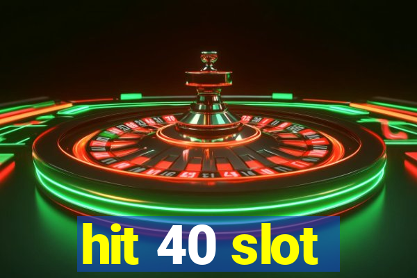 hit 40 slot