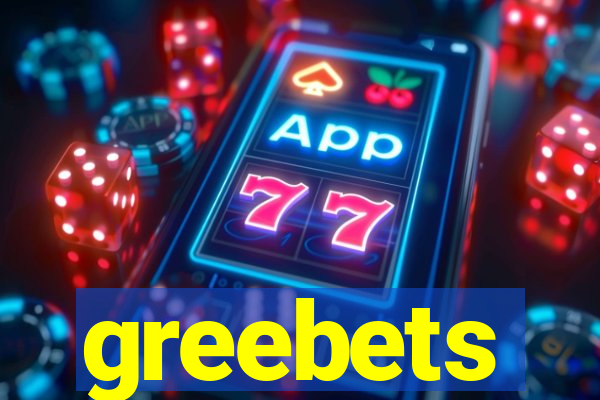 greebets