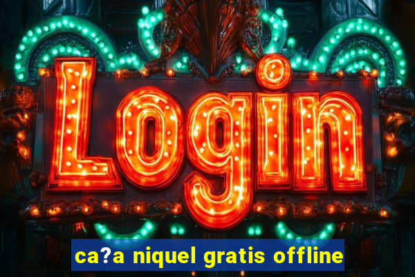 ca?a niquel gratis offline