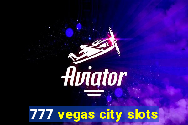 777 vegas city slots