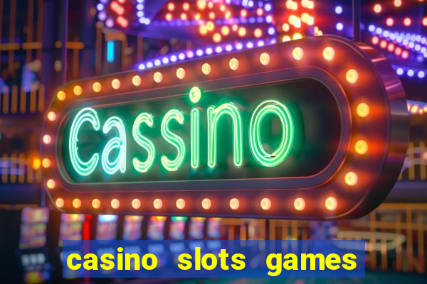 casino slots games real money