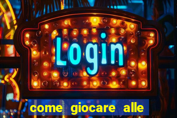 come giocare alle slot machine