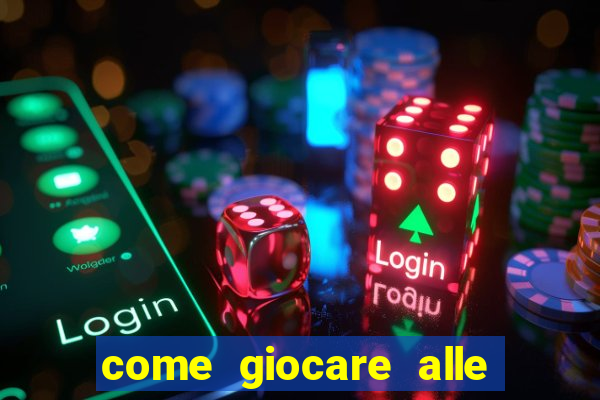 come giocare alle slot machine