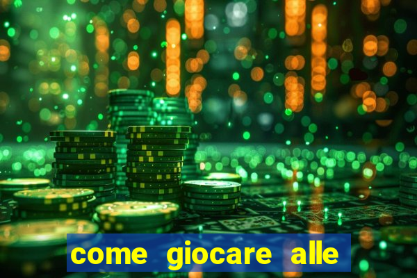 come giocare alle slot machine