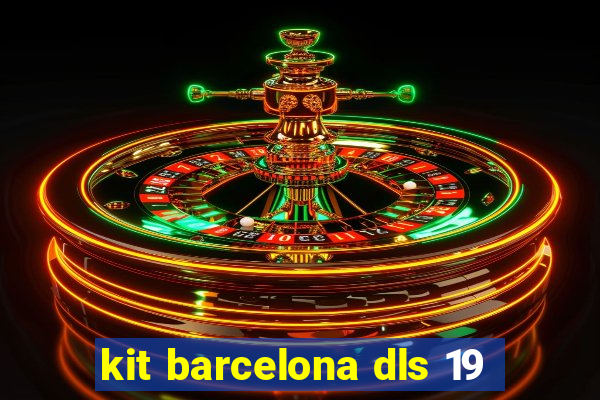 kit barcelona dls 19