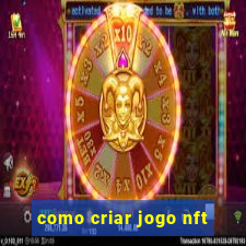 como criar jogo nft