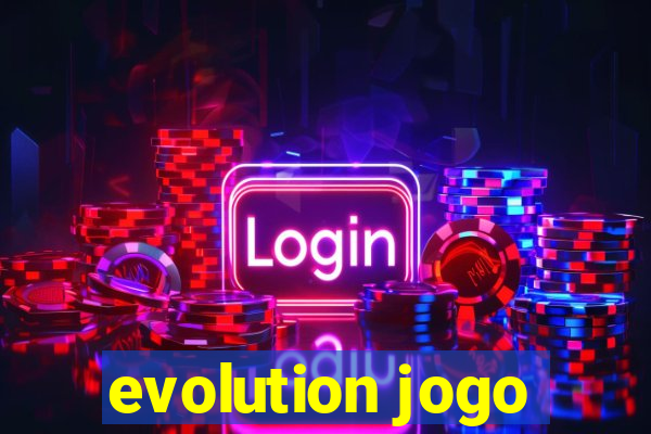 evolution jogo