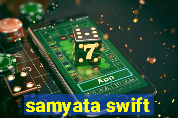 samyata swift