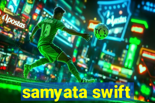 samyata swift