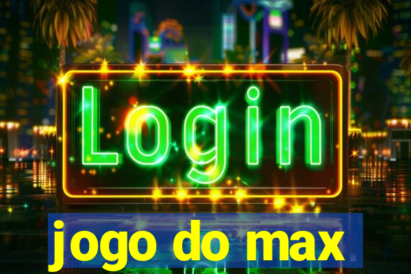 jogo do max