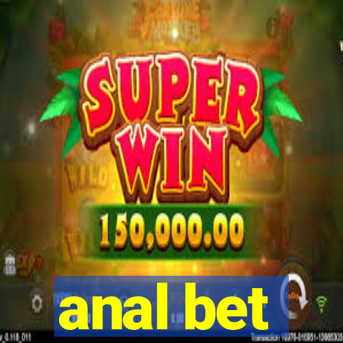 anal bet