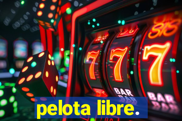 pelota libre.