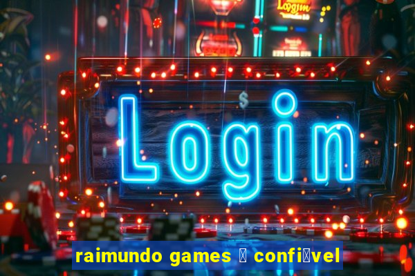 raimundo games 茅 confi谩vel