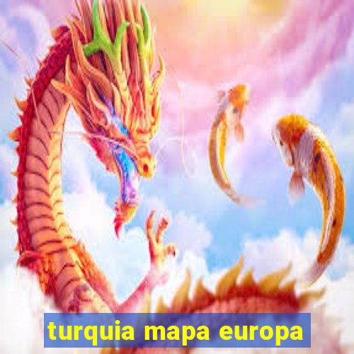 turquia mapa europa