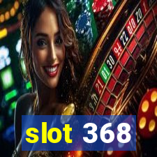 slot 368