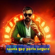 sauna gay porto seguro