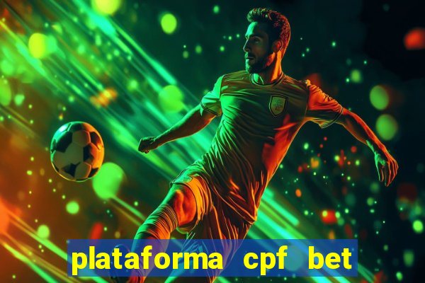 plataforma cpf bet é confiável