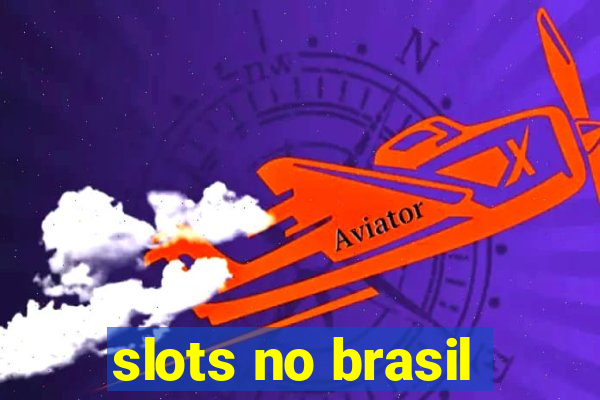 slots no brasil