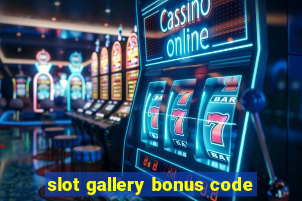 slot gallery bonus code