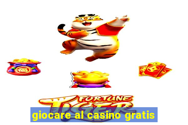 giocare al casino gratis