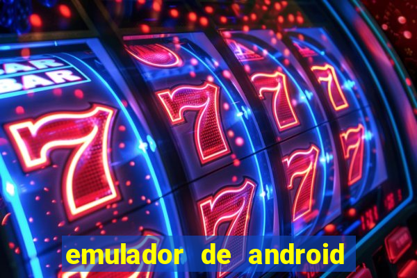 emulador de android para pc fraco